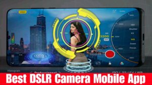 Best DSLR Camera Mobile App